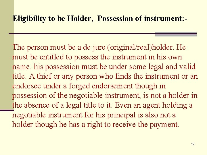 Eligibility to be Holder, Possession of instrument: The person must be a de jure