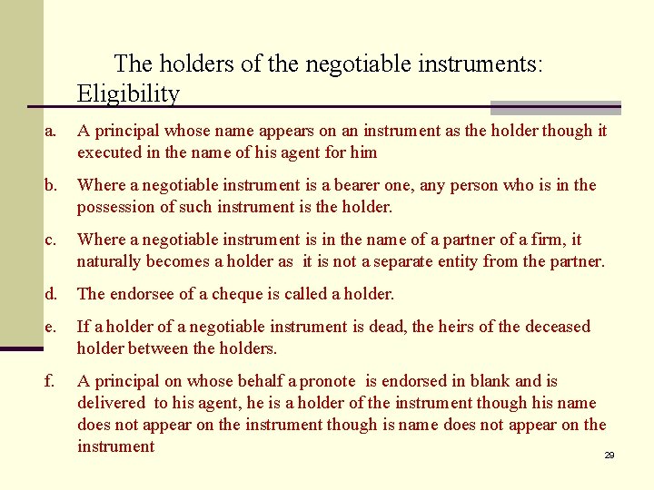 The holders of the negotiable instruments: Eligibility a. A principal whose name appears on