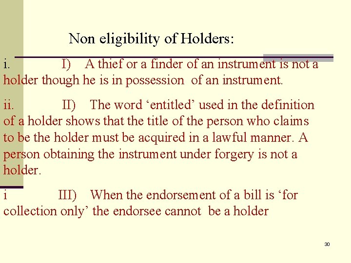 Non eligibility of Holders: i. I) A thief or a finder of an instrument