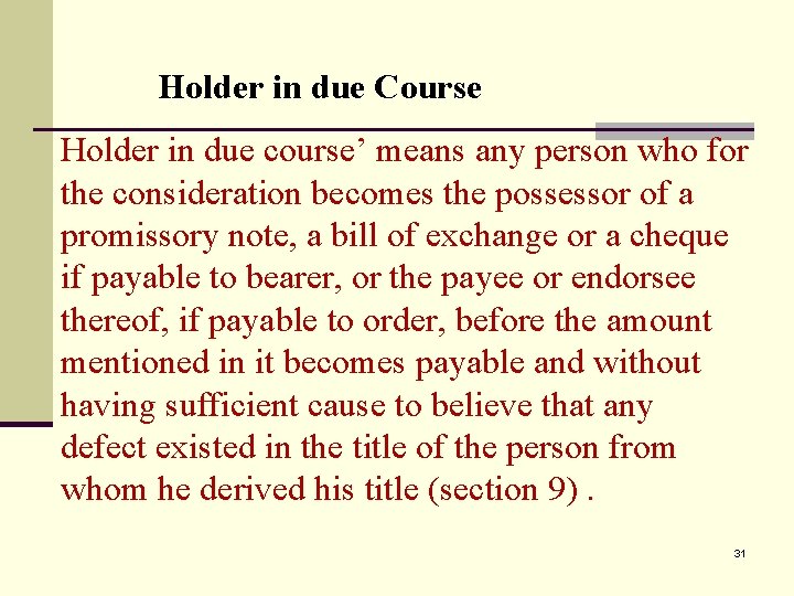 Holder in due Course Holder in due course’ means any person who for the