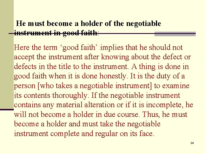 He must become a holder of the negotiable instrument in good faith: Here the