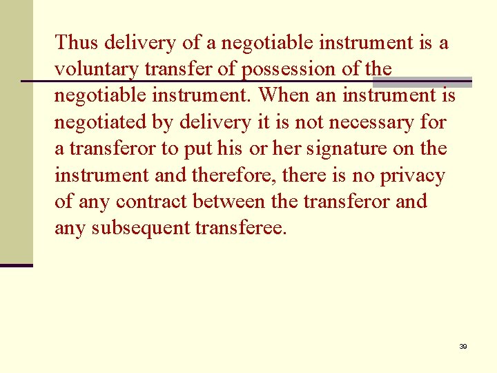Thus delivery of a negotiable instrument is a voluntary transfer of possession of the