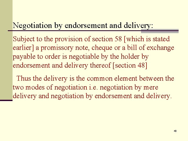 Negotiation by endorsement and delivery: Subject to the provision of section 58 [which is