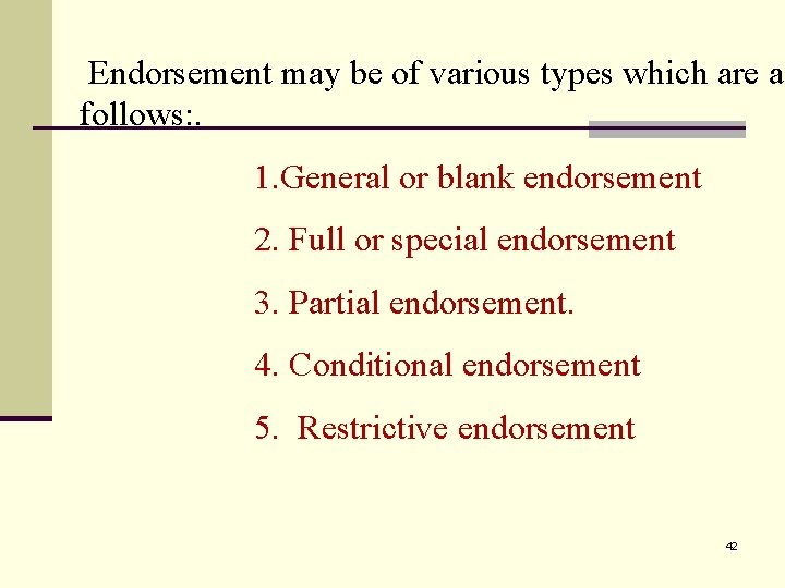 Endorsement may be of various types which are as follows: . 1. General or