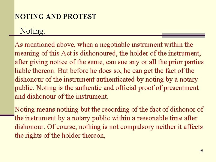 NOTING AND PROTEST Noting: As mentioned above, when a negotiable instrument within the meaning