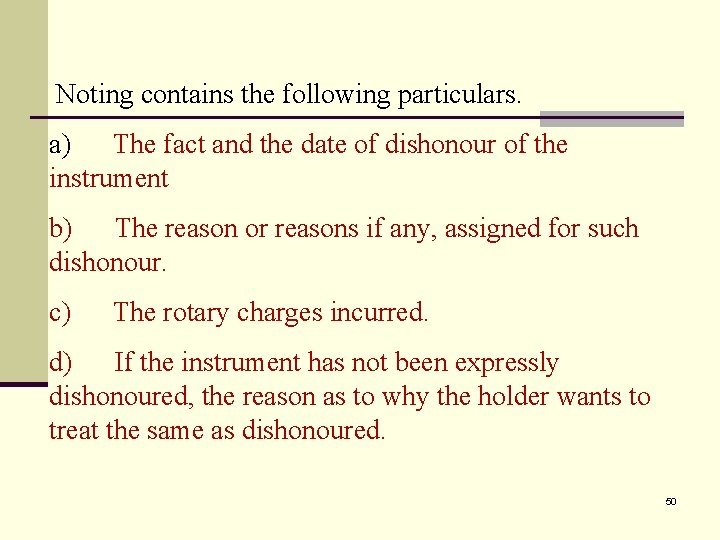 Noting contains the following particulars. a) The fact and the date of dishonour of