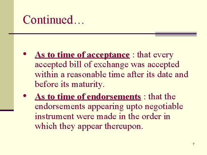 Continued… • As to time of acceptance : that every • accepted bill of