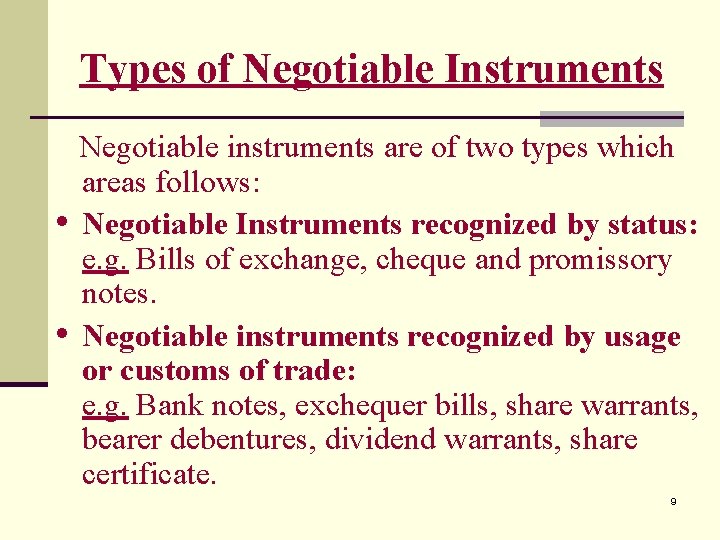 Types of Negotiable Instruments • • Negotiable instruments are of two types which areas