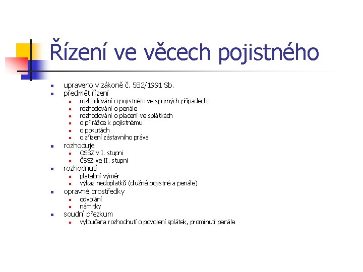 Řízení ve věcech pojistného n n upraveno v zákoně č. 582/1991 Sb. předmět řízení