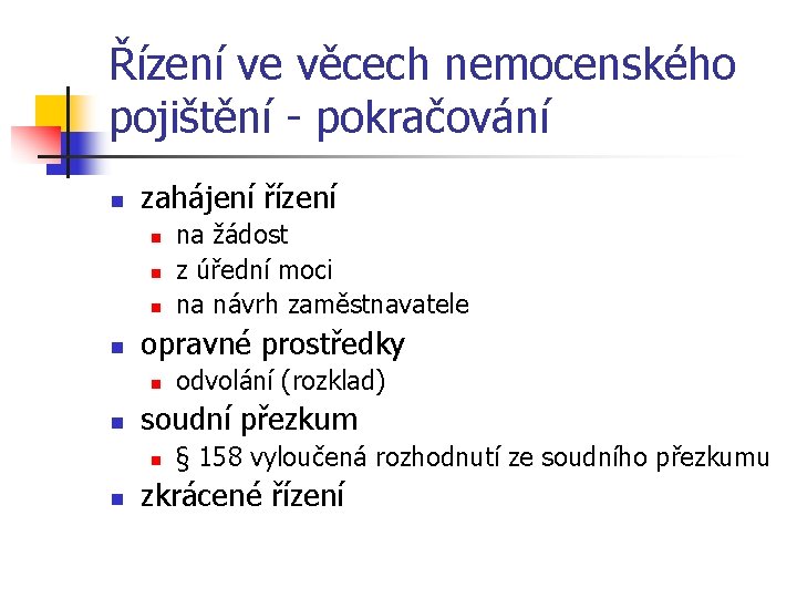 Řízení ve věcech nemocenského pojištění - pokračování n zahájení řízení n n opravné prostředky