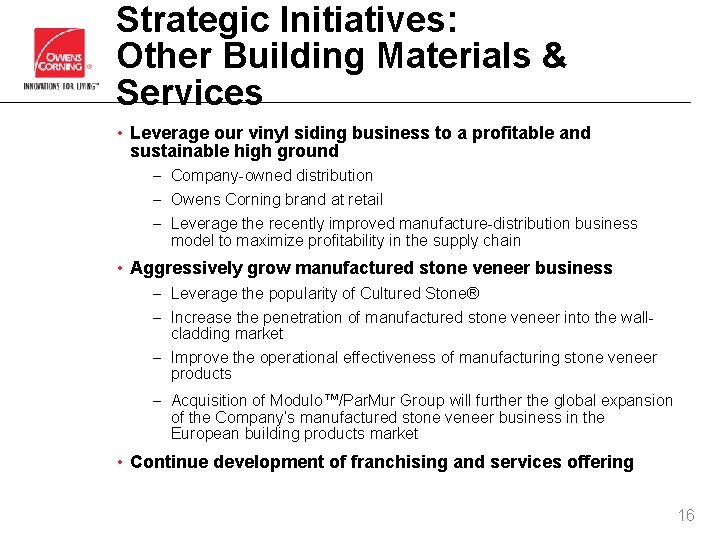 Strategic Initiatives: Other Building Materials & Services • Leverage our vinyl siding business to