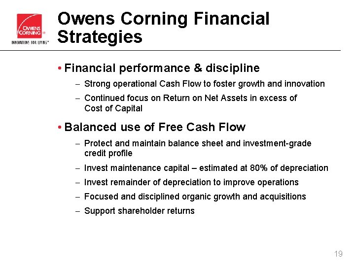 Owens Corning Financial Strategies • Financial performance & discipline – Strong operational Cash Flow