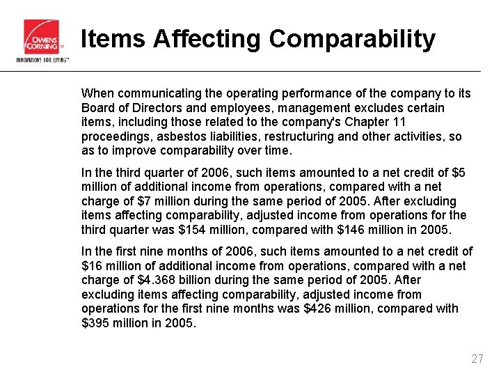 Items Affecting Comparability When communicating the operating performance of the company to its Board