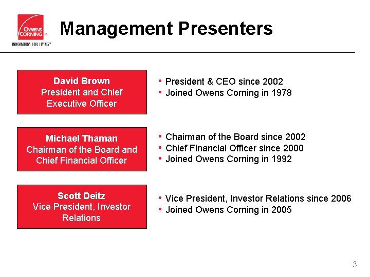 Management Presenters David Brown President and Chief Executive Officer Michael Thaman Chairman of the