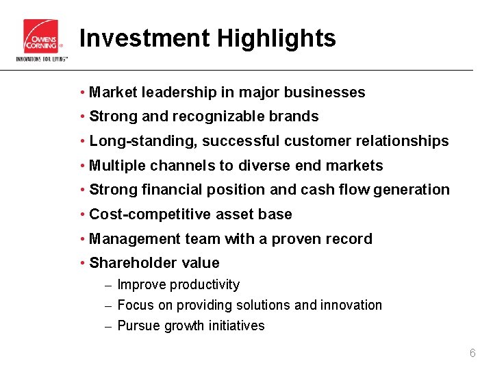 Investment Highlights • Market leadership in major businesses • Strong and recognizable brands •