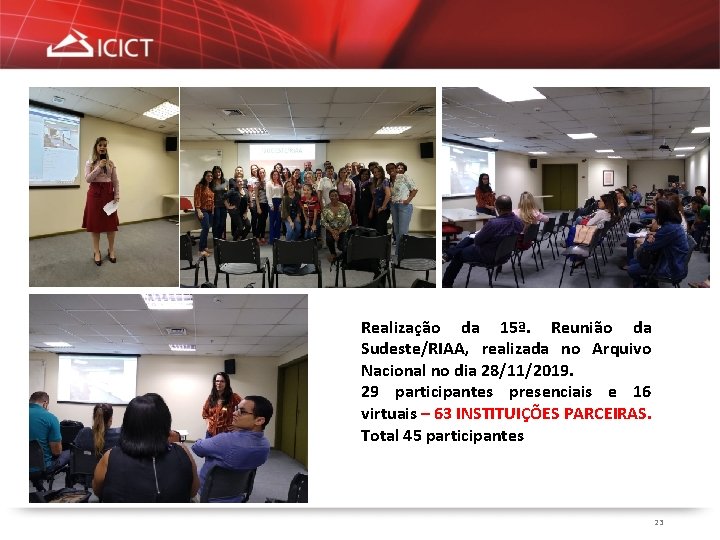 Realização da 15ª. Reunião da Sudeste/RIAA, realizada no Arquivo Nacional no dia 28/11/2019. 29