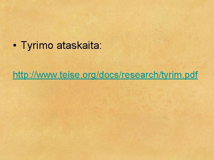  • Tyrimo ataskaita: http: //www. teise. org/docs/research/tyrim. pdf 