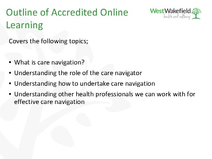 Outline of Accredited Online Learning Covers the following topics; • • What is care