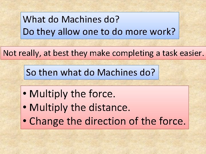 What do Machines do? Do they allow one to do more work? Not really,