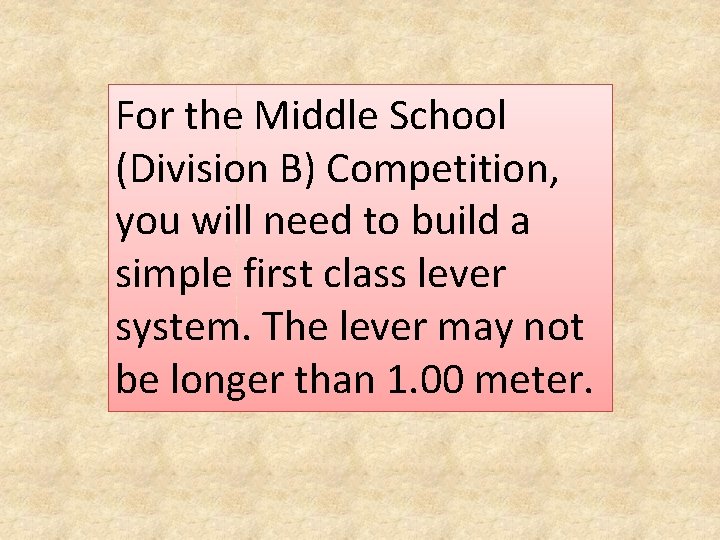 For the Middle School (Division B) Competition, you will need to build a simple