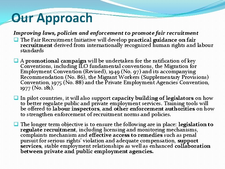 Our Approach Improving laws, policies and enforcement to promote fair recruitment q The Fair