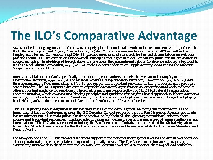 The ILO’s Comparative Advantage As a standard setting organization, the ILO is uniquely placed