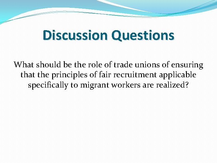 Discussion Questions What should be the role of trade unions of ensuring that the