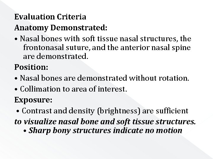 Evaluation Criteria Anatomy Demonstrated: • Nasal bones with soft tissue nasal structures, the frontonasal