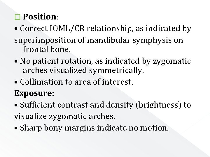 � Position: • Correct IOML/CR relationship, as indicated by superimposition of mandibular symphysis on