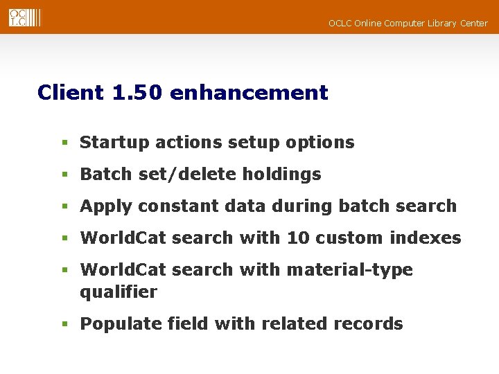 OCLC Online Computer Library Center Client 1. 50 enhancement § Startup actions setup options