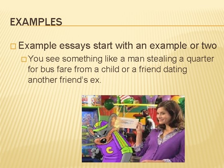 EXAMPLES � Example � You essays start with an example or two see something