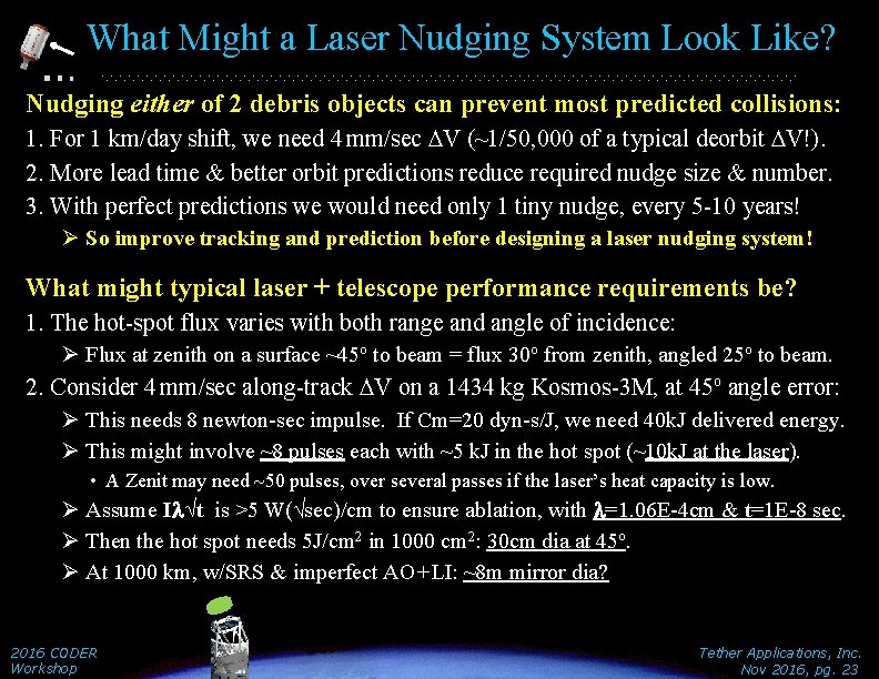 What Might a Laser Nudging System Look Like? Nudging either of 2 debris objects