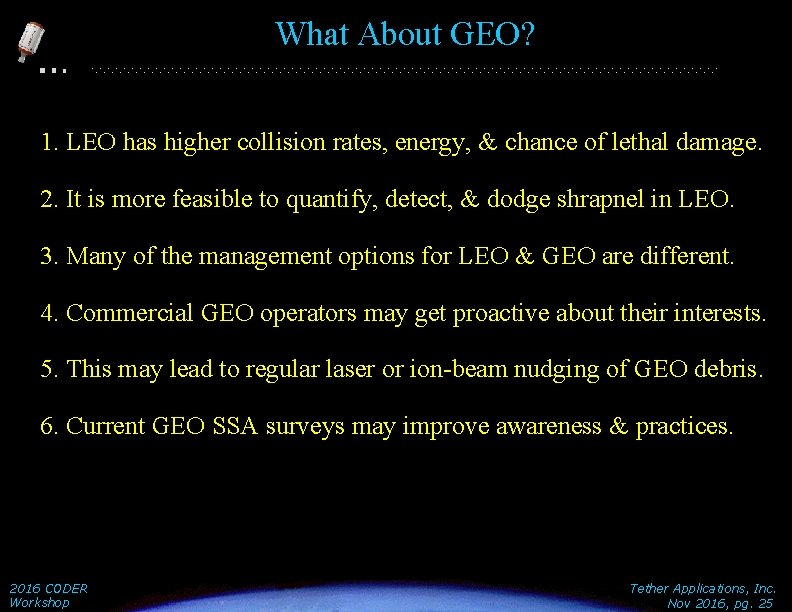 What About GEO? 1. LEO has higher collision rates, energy, & chance of lethal