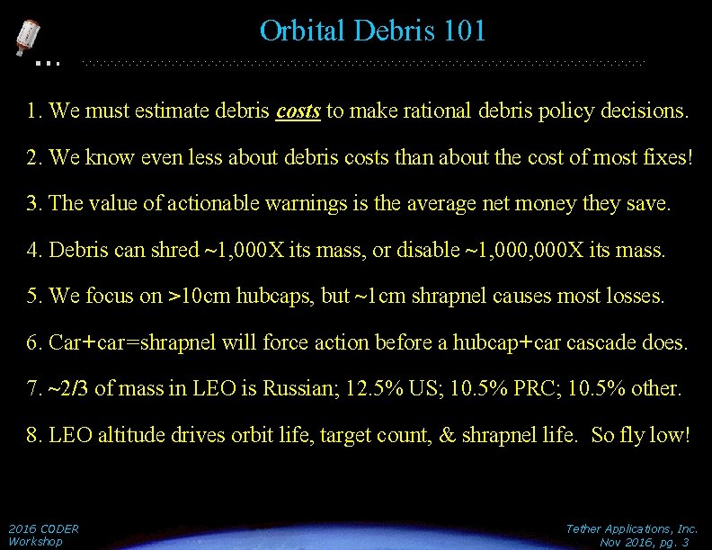 Orbital Debris 101 1. We must estimate debris costs to make rational debris policy