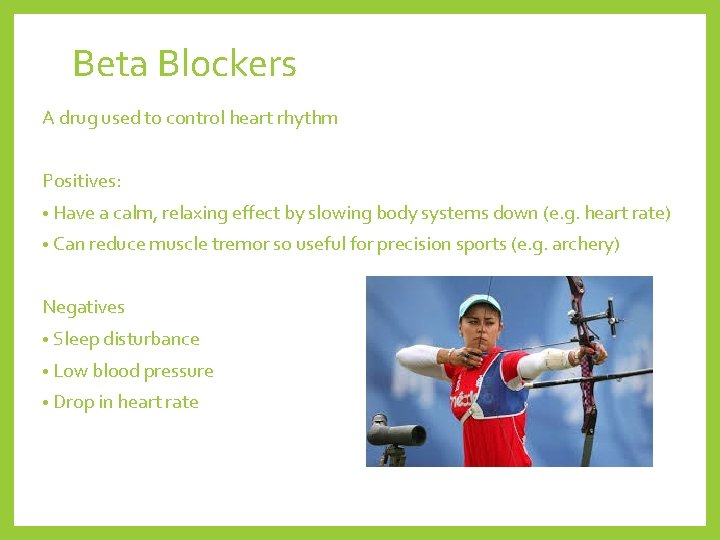 Beta Blockers A drug used to control heart rhythm Positives: • Have a calm,