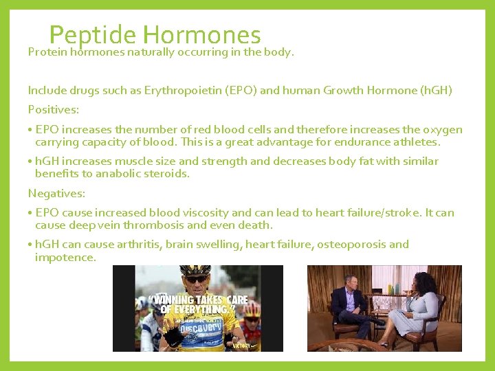 Peptide Hormones Protein hormones naturally occurring in the body. Include drugs such as Erythropoietin