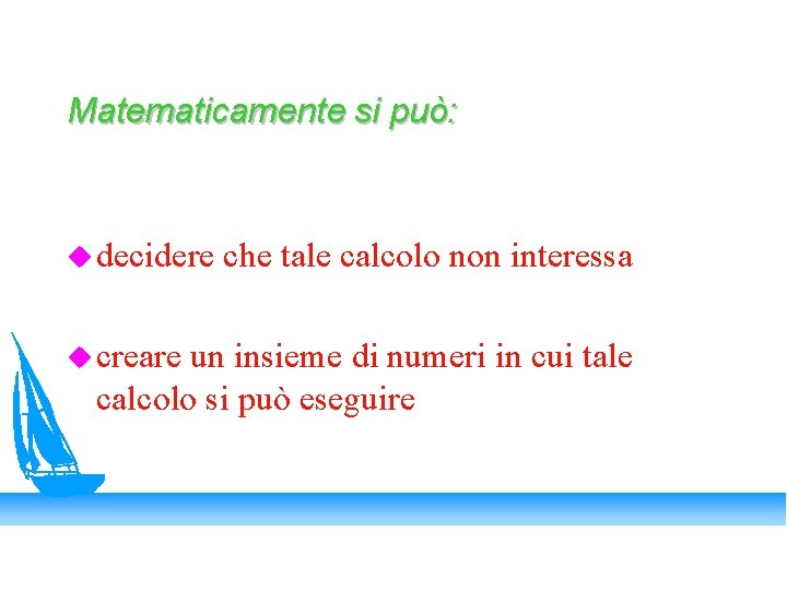 Matematicamente si può: u decidere u creare che tale calcolo non interessa un insieme