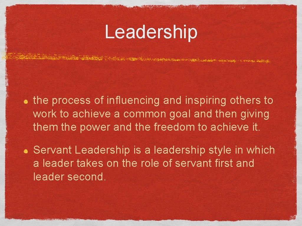 Leadership the process of influencing and inspiring others to work to achieve a common