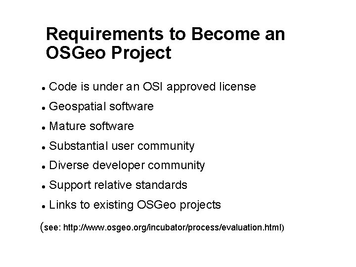 Requirements to Become an OSGeo Project Code is under an OSI approved license Geospatial