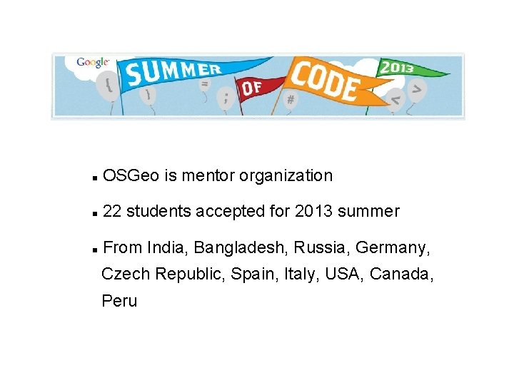  OSGeo is mentor organization 22 students accepted for 2013 summer From India, Bangladesh,