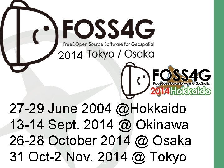 2014 27 -29 June 2004 @Hokkaido 13 -14 Sept. 2014 @ Okinawa 26 -28