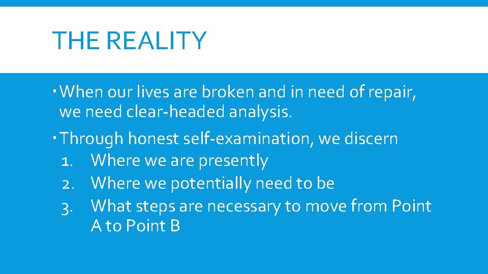 THE REALITY When our lives are broken and in need of repair, we need