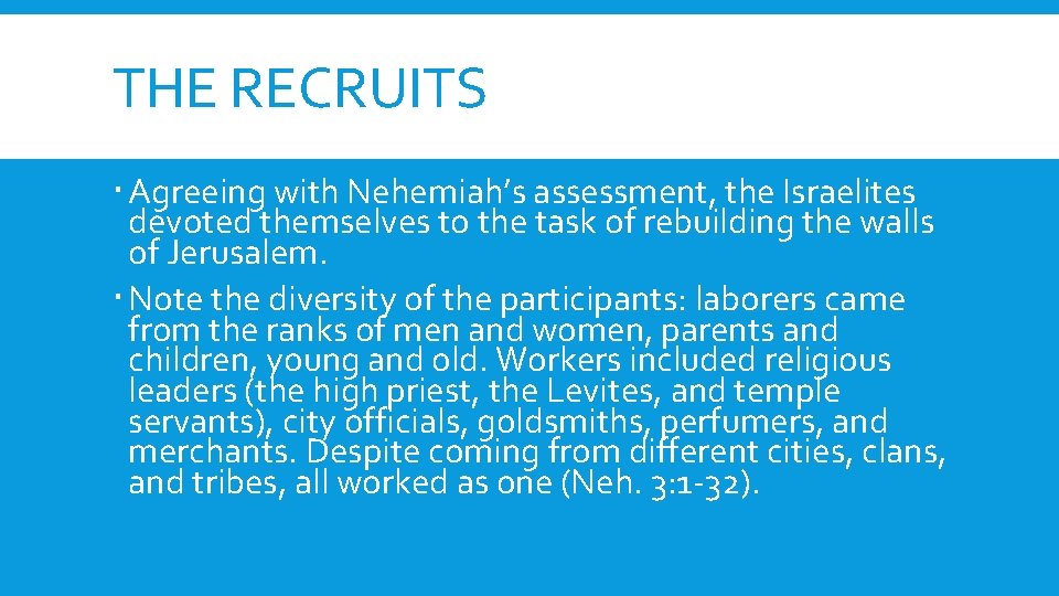 THE RECRUITS Agreeing with Nehemiah’s assessment, the Israelites devoted themselves to the task of