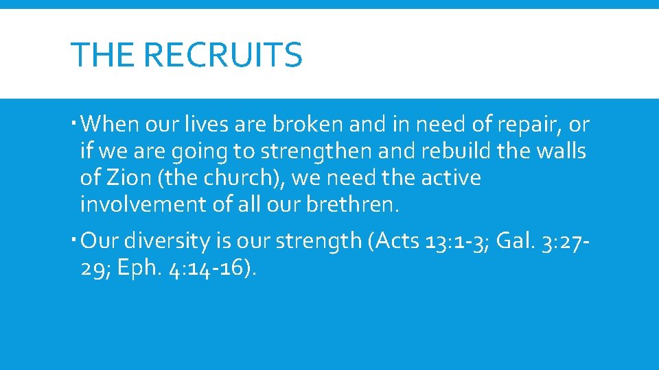 THE RECRUITS When our lives are broken and in need of repair, or if