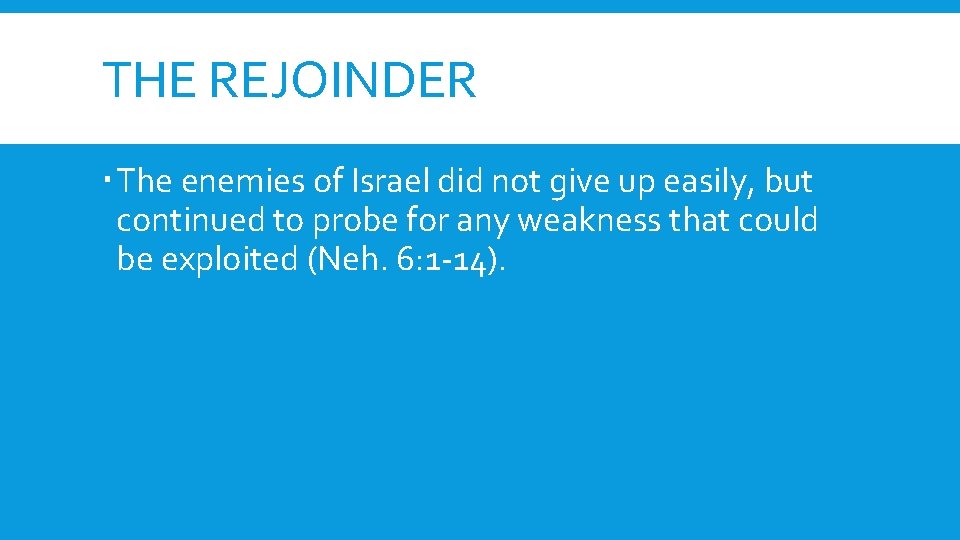 THE REJOINDER The enemies of Israel did not give up easily, but continued to