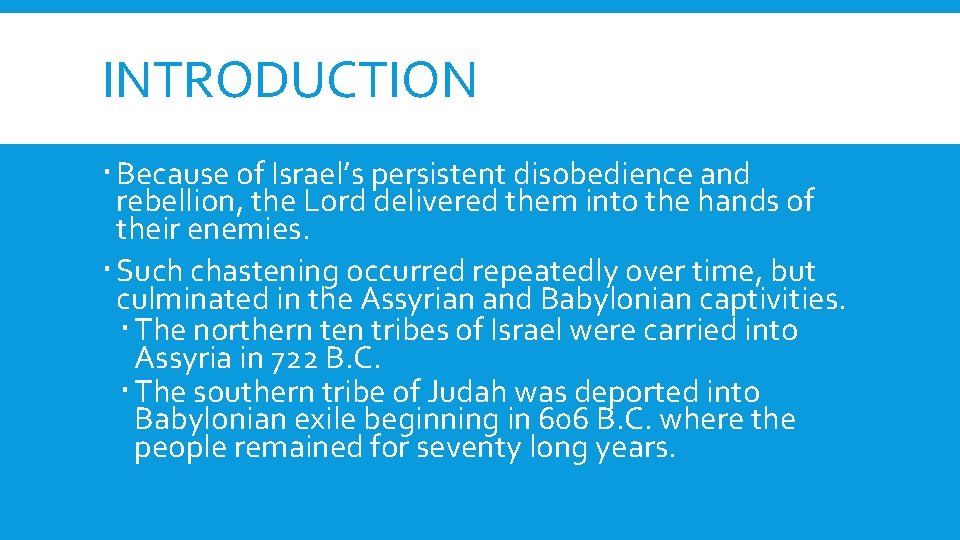 INTRODUCTION Because of Israel’s persistent disobedience and rebellion, the Lord delivered them into the