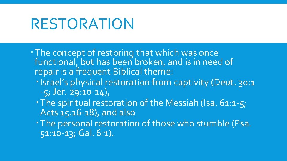 RESTORATION The concept of restoring that which was once functional, but has been broken,