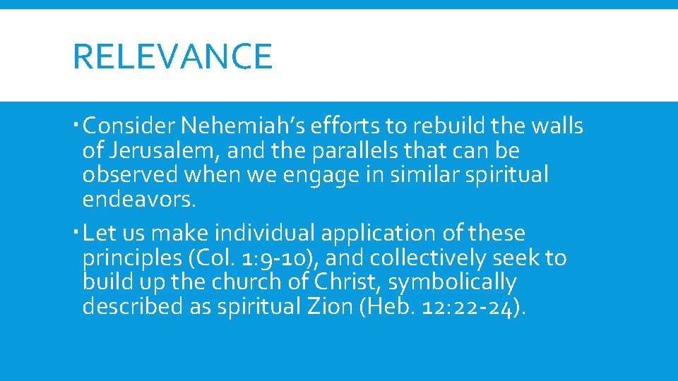 RELEVANCE Consider Nehemiah’s efforts to rebuild the walls of Jerusalem, and the parallels that