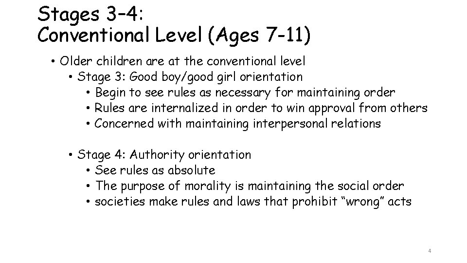 Stages 3– 4: Conventional Level (Ages 7 -11) • Older children are at the