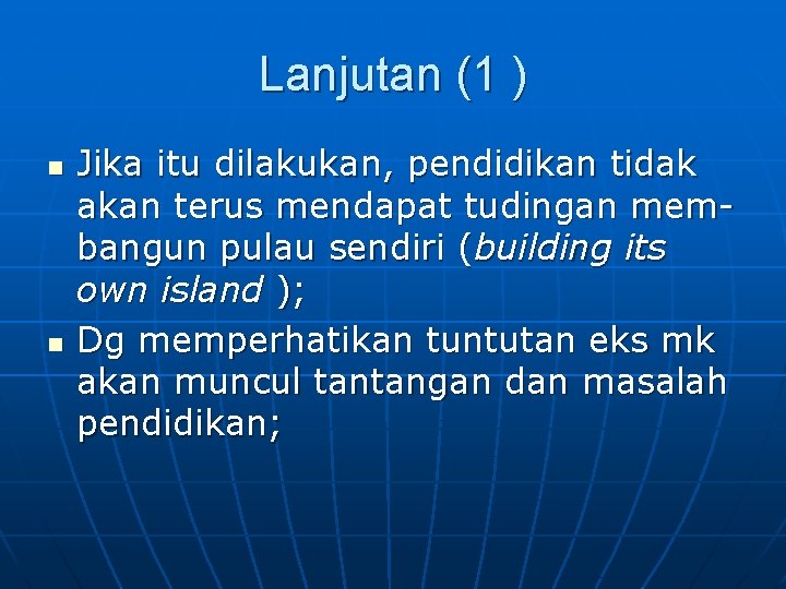 Lanjutan (1 ) n n Jika itu dilakukan, pendidikan tidak akan terus mendapat tudingan